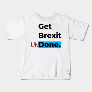 Get Brexit Undone Kids T-Shirt